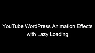 How to add animation effects to YouTube embeds in WordPress (with lazy loading)