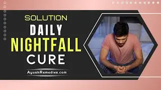 What to Do If Nightfall Happens Daily | Nocturnal Emission Cure