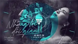 Những Lời Dối Gian (Lofi Music) - Hà Nhi x Tio