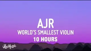 [10 HOURS] AJR - World's Smallest Violin (Lyrics)