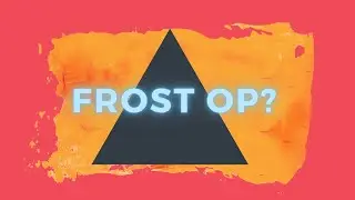 FROST OP?