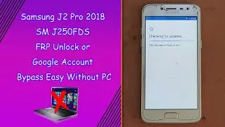 Samsung J2 Pro 2018 SM J250FDS FRP Unlock or Google Account Bypass Easy Without PC