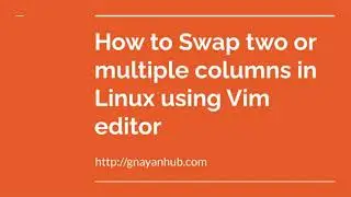 Swap two columns using VIM | Linux | Ubuntu | Fedora | Cent OS | Without Manual work| GnyanHub