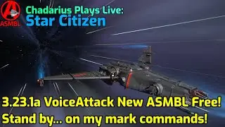 Star Citizen: 3.23.1a VoiceAttack New ASMBL Free! Stand by... on my mark commands!