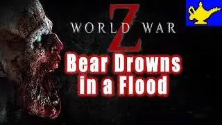 World War Z - BEAR DROWNS IN A FLOOD