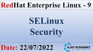 SELinux Security in Linux | RedHat Enterprise Linux 9 | RHCSA RHCE | RHEL 9 | RedHat | Ajay Kumawat