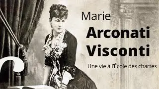 Marie Arconati Visconti, une vie à l’École des chartes