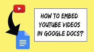 How to Embed YouTube Videos in Google Docs?