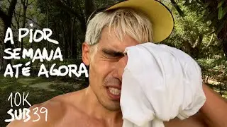 A PIOR SEMANA ATÉ AGORA | 10K sub 39
