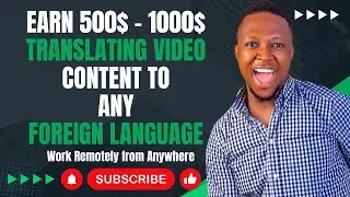 Earn 500$  - 1000$  Translating Video Content To Any Foreign Language