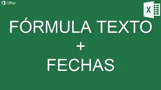 FÓRMULA TEXTO + FECHAS EN EXCEL