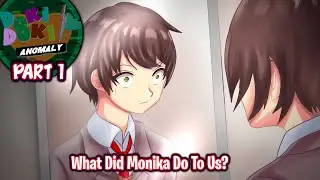 What Did Monika Do To Us?!!!(Part 1)(DDLC Anomaly MOD)