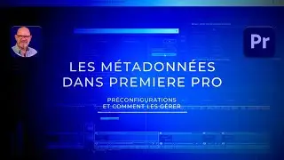 Gestion des Métadonnées dans Premiere Pro 2024 !!