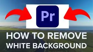 REMOVE WHITE BACKGROUND IN PREMIERE PRO