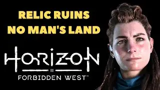 RELIC RUINS NO MAN'S LAND | HORIZON FORBIDDEN WEST