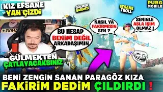BENİ ZENGİN SANAN PARAGÖZ KIZA FAKİRİM DEDİM ÇILDIRDI - PUBG MOBİLE TROLL