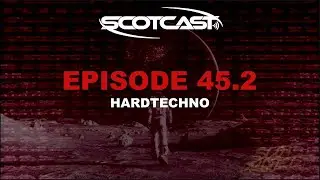 SCOTCAST 45.2 HARDTECHNO