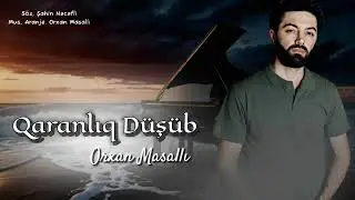 Orxan Masalli Qaranliq Dusub 2024 Yeni (Menimde Bextime Qaranliq Dusub)