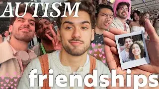 Let's Discuss AUTISM and FRIENDSHIPS | how to make them and friendship break-ups 💖♾️