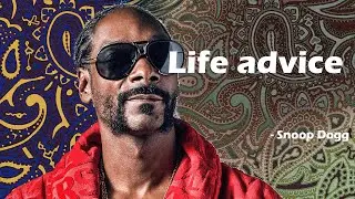 Snoop Dogg - Life Advice - Advice for Artists