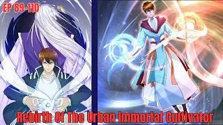 Rebirth Of The Urban Immortal Cultivator | EP 89-110 | Manga Review English