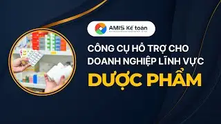 Giới thiệu lĩnh vực DƯỢC PHẨM trên AMIS Kế toán | Hướng dẫn AMIS