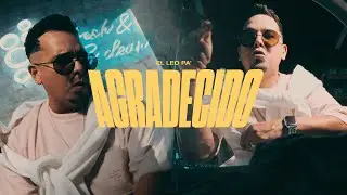 El Leo Pa' - Agradecido (Vídeo Oficial)
