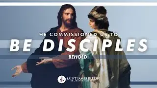 He Commissioned Us To Be Disciples | Behold