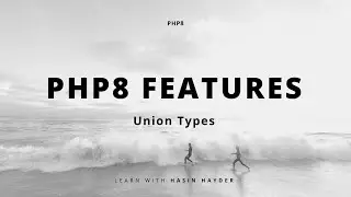 পিএইচপি ৮ ফিচার - ইউনিয়ন টাইপস (PHP8 Feature - Union Types)