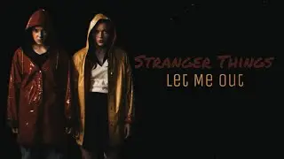 Stranger Things • Let Me Out