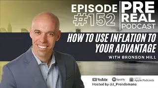 How to use inflation to your advantage with Bronson Hill | Prereal podcast #152