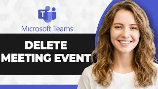 How to Delete Meeting Event on Microsoft Teams (Full 2026 Guide)