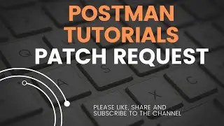 Postman Tutorial 12 | How to send PATCH Request in Postman | API Testing
