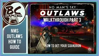 NMS Outlaws Walkthrough Guide Part 3 - How To Get A Squadron