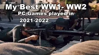 🔥 My Best WW1- WW2 PC Games played in 2021-2022🔥