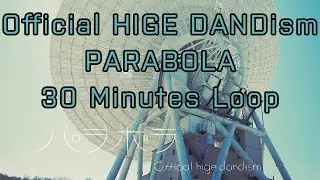 Official髭男dism - Parabola [ 30 Minutes Loop ]