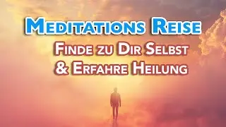 Meditations Reise: Finde zu Deiner Essenz & erfahre Frieden