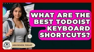 What Are The Best Todoist Keyboard Shortcuts? - High School Toolkit