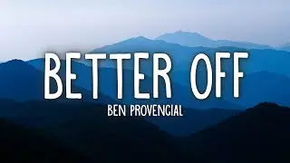 Ben Provencial - BETTER OFF (Lyrics)