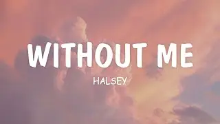 Halsey - Without Me (Lyrics)
