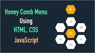 HTML, CSS, and JavaScript Magic: Crafting a Stunning Honeycomb HexagMenu