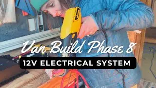 VAN BUILD PHASE 8 - 12V Electrical System