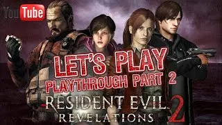 Let's Play Resident Evil Revelations 2 Penal Colony 2/2