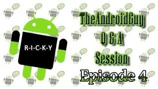 TheAndroidGuy Q & A   Episode #4