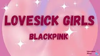 Lovesick Girls - BLACKPINK Lyrics