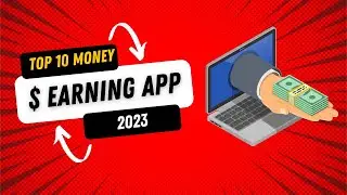 Top 10 Money Earning App without Investment in 2023.