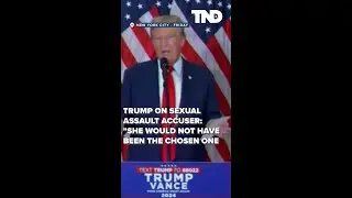 Trump on sexual assault accuser: "She would not have been the chosen one."
