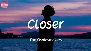 The Chainsmokers - Closer (Lyrics)