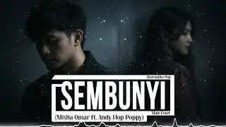Sembunyi – Misha Omar ft. Andy Flop Poppy (Male Cover) | Alternative Pop
