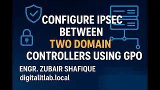 How to Configure IPsec Between Domain Controllers using GPO | Windows Server 2025 Tutorial